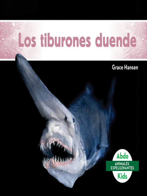 Title details for Los tiburones duende (Goblin Sharks) by Grace Hansen - Available
